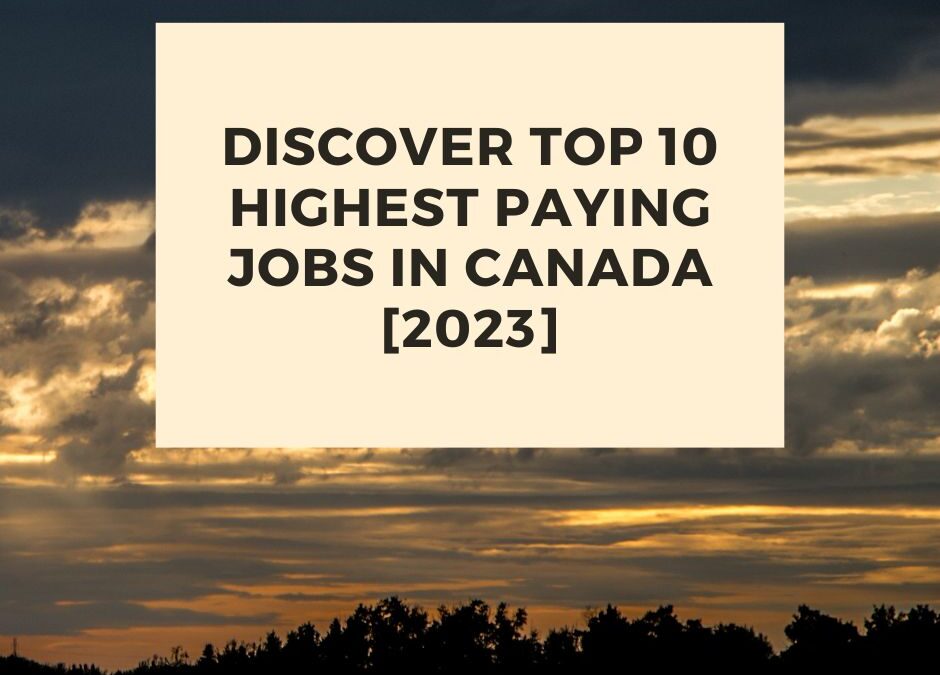 Discover Top 10 Highest Paying Jobs in Canada [2023]