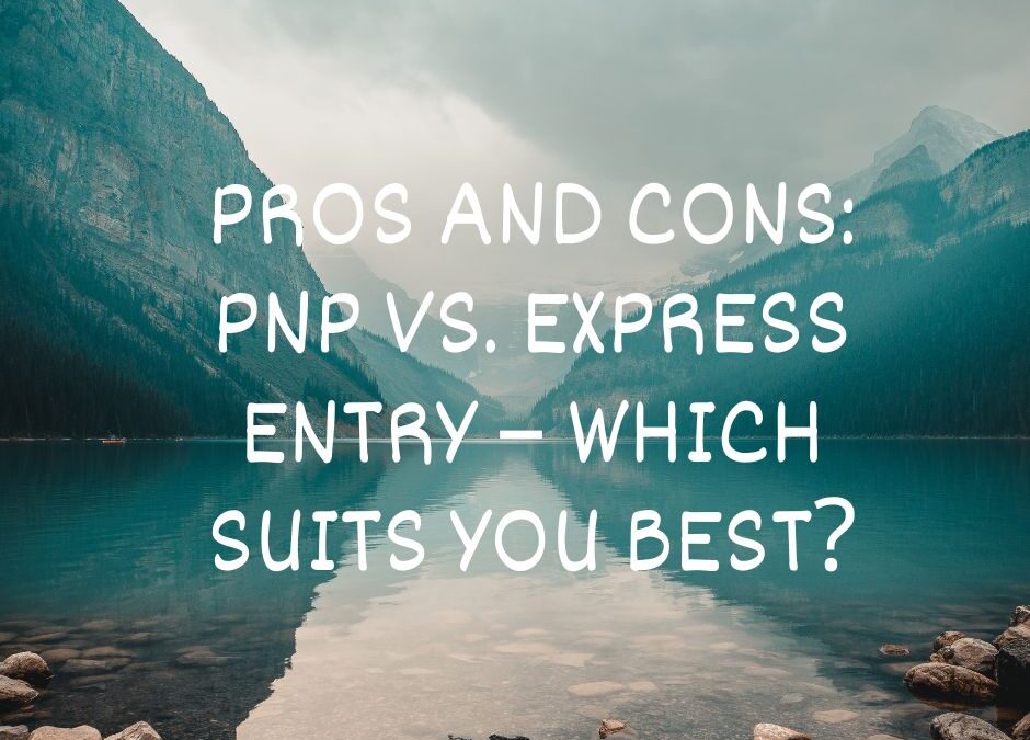 PNP vs. Express Entry