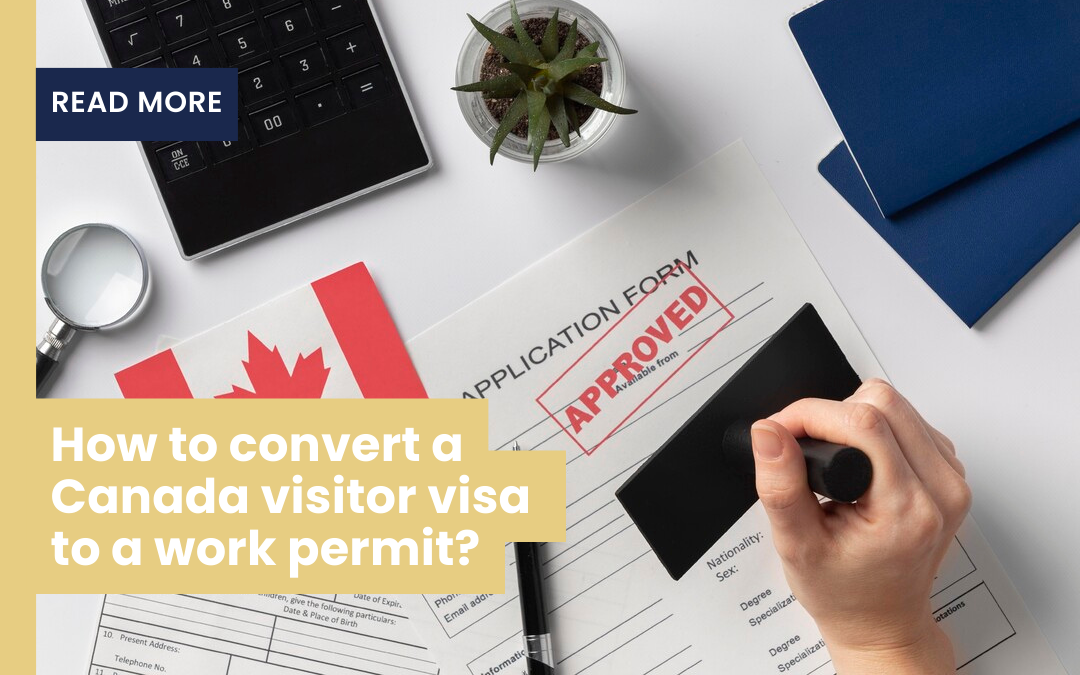 How to convert a Canada visitor visa to a work permit?