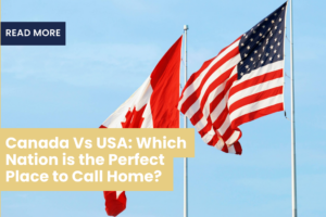 Canada Vs USA: Which Nation is the Perfect Place to Call Home?