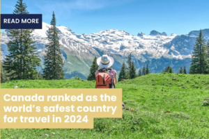 Canada ranked as the world’s safest country for travel in 2024