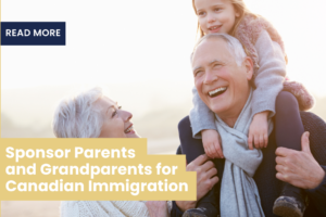 Sponsor Parents and Grandparents for Canadian Immigration