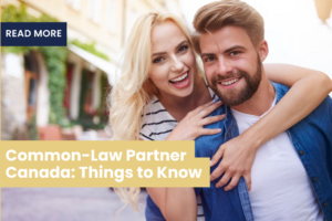Common-Law Partner Canada: Things to Know