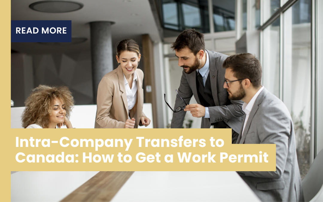 Intra-Company Transfers to Canada: How to Get a Work Permit