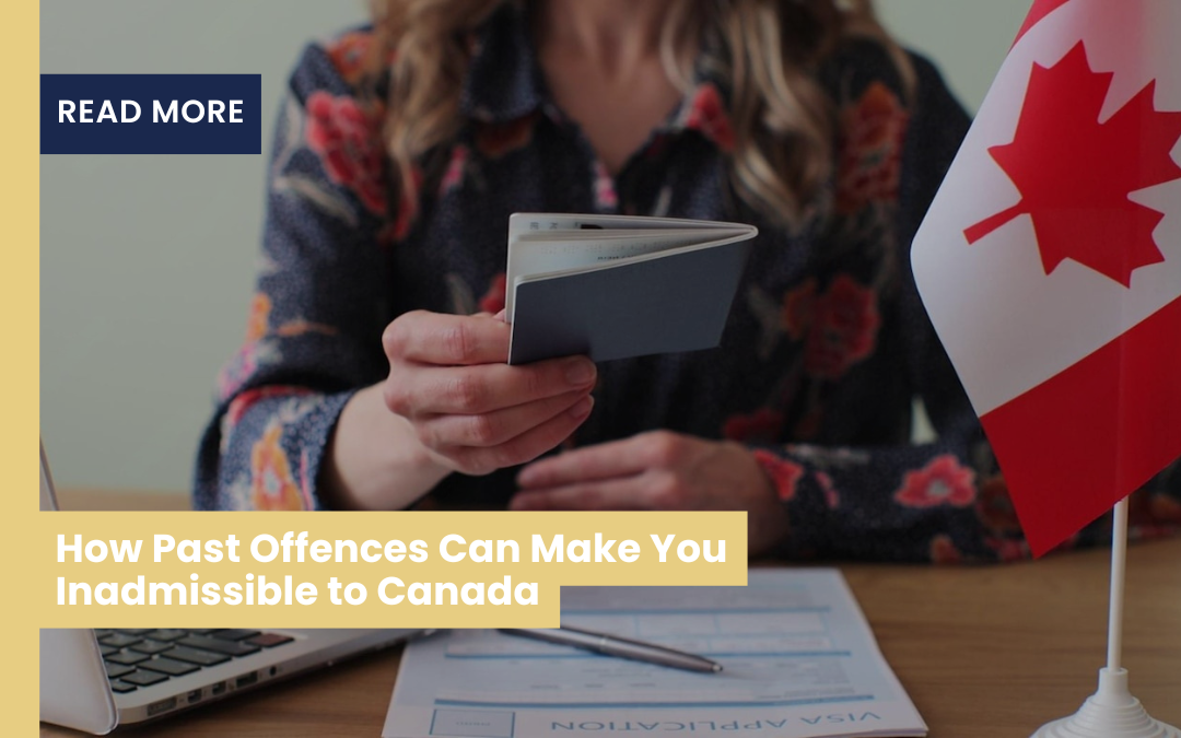 How Past Offences Can Make You Inadmissible to Canada