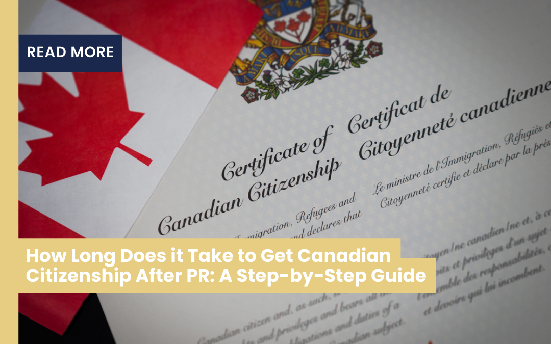 How Long Does it Take to Get Canadian Citizenship After PR: A Step-by-Step Guide