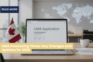 LMIA Processing Times: Key Changes and Updates for 2026