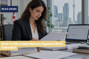 How to File a Mandamus Against IRCC Canada?